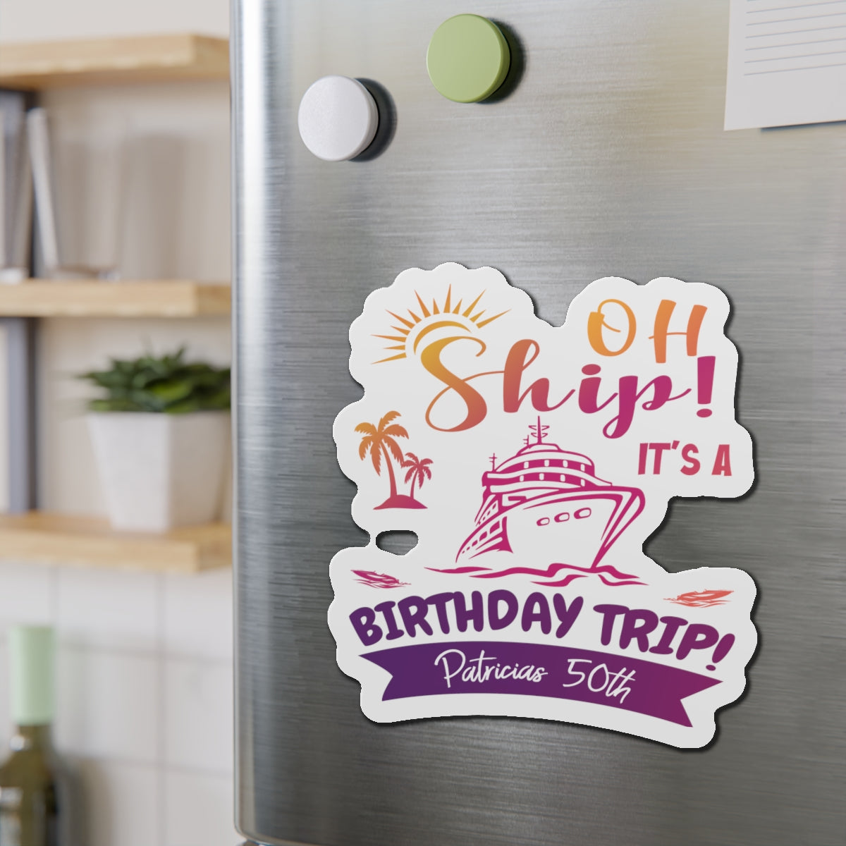 Oh Ship It's a Birthday Trip Personalized Magnet