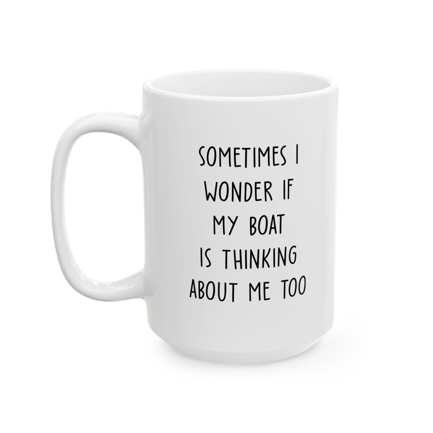 Sometimes I Wonder Funny Boat Mug